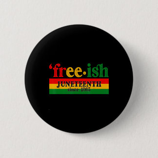 Juneteenth Free-ish Since 1865 Celebration Black M Button
