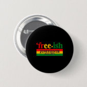 Juneteenth Free-ish Since 1865 Celebration Black M Button (Vorne & Hinten)