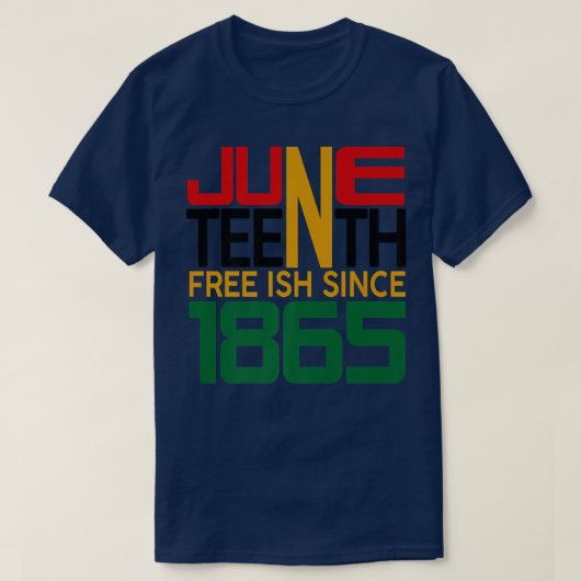 Juneteenth Freeish Since 1865 T-Shirt (Design vorne)