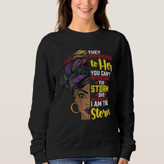 Juneteenth I bin der Sturm Melanin Black Girl Sweatshirt (Vorderseite)
