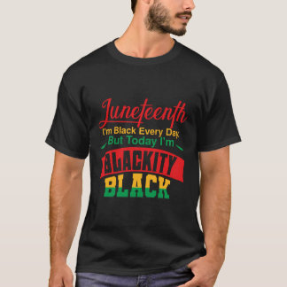 Juneteenth Ich bin jeden Tag schwarz T-Shirt
