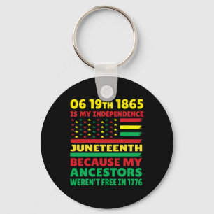 Juneteenth ist mein Unabhängigkeitstag freies schw Schlüsselanhänger
