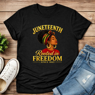 Juneteenth-Schwarze Frauen verwurzelt in Freiheit  T-Shirt