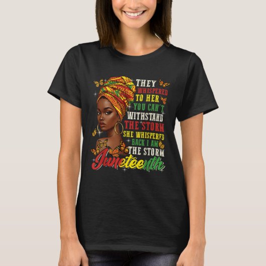 Juneteenth They Whispered To Her You Cannot Withst T-Shirt (Vorderseite)