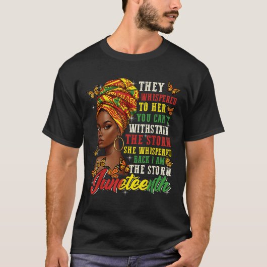 Juneteenth They Whispered To Her You Cannot Withst T-Shirt (Vorderseite)