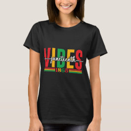 Juneteenth Vibes 1865 T - Shirt