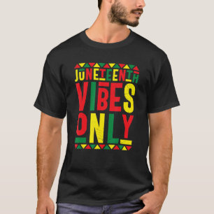 Juneteenth Vibes nur Melanin Black Pride 19. Juni T-Shirt