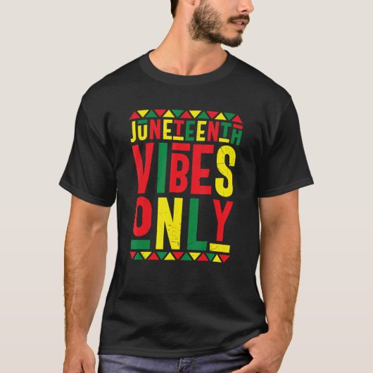 Juneteenth Vibes nur Melanin Black Pride 19. Juni T-Shirt (Vorderseite)