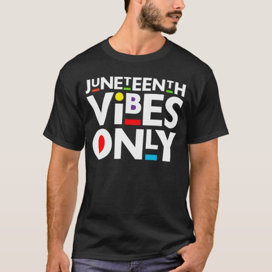 Juneteenth Vibes Only Melanin Men Women Boy & Girl T-Shirt (Vorderseite)
