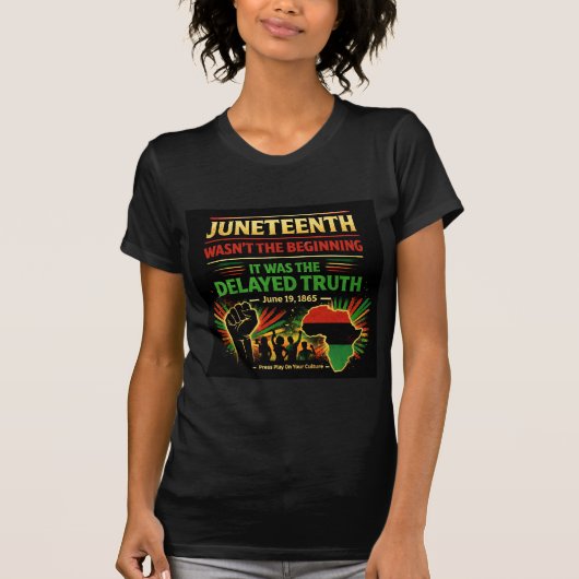 Juneteenth war nicht der Anfang T-Shirt (Vorderseite)