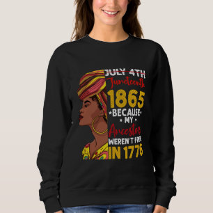 Juneteenth, weil meine Vorfahren 1776 nicht frei w Sweatshirt