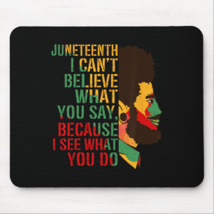Junetenth kann ich nicht glauben, was Sie sagen St Mousepad