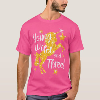 Jung, Wild und drei 3 Jahre altes Einhorn Geburtst T-Shirt