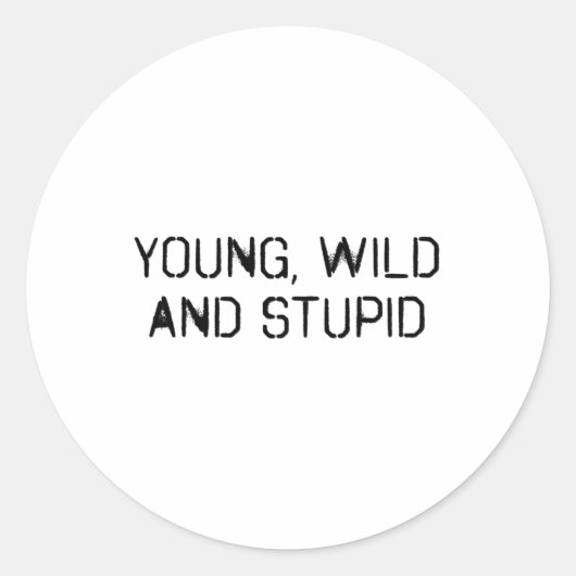 Jung wild und dumm runder aufkleber (Vorderseite)