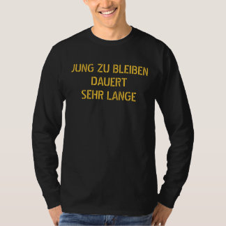 JUNG ZU BLEIBENDAUERTSEHR LANGE - besonders T-Shirt