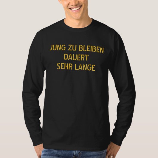 JUNG ZU BLEIBENDAUERTSEHR LANGE - besonders T-Shirt (Vorderseite)