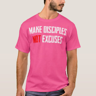 Jünger machen keine Entschuldigungen Jesus Christu T-Shirt