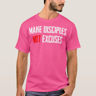 Jünger machen keine Entschuldigungen Jesus Christu T-Shirt