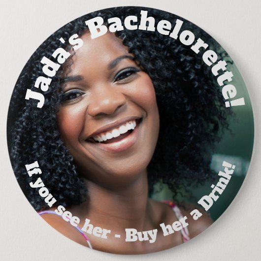 Junggeselinnen-Abschied Foto Pinback Button, 6 Zol Button (Vorderseite)