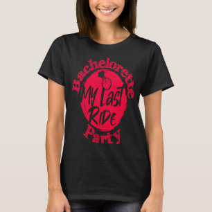 Junggeselinnen-Abschied meine letzte Fahrt T-Shirt