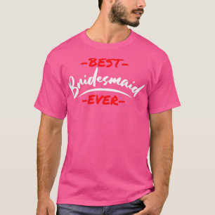 Junggeselinnen-Abschied Wedding Best Bridesmaid je T-Shirt