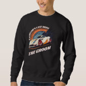 Junggesell letzte Fahrt 12  Auto  Junggesellenabsc Sweatshirt (Vorderseite)
