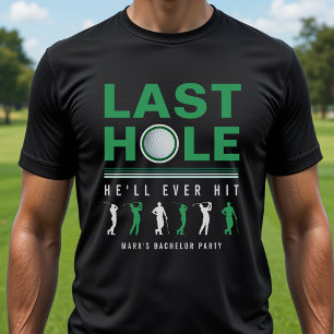 Junggesellenabschied Golf Letztes Loch, das er je  T-Shirt