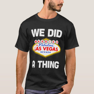 Junggesellenabschied in Vegas In Vegas geheiratet  T-Shirt