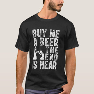 Junggesellenabschied Kauf mir ein Bier Das Ende is T-Shirt