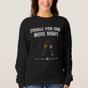 Junggesellenabschied Single für eine weitere Nacht Sweatshirt