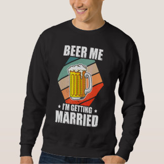 Junggesellenbier Ich heirate Junggesellenabschied  Sweatshirt