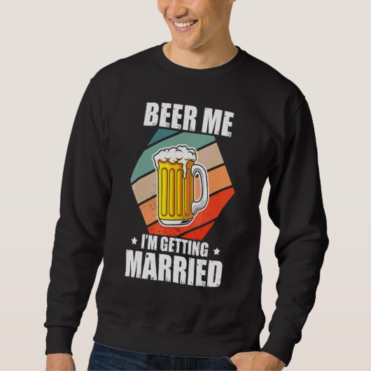 Junggesellenbier Ich heirate Junggesellenabschied Sweatshirt (Vorderseite)