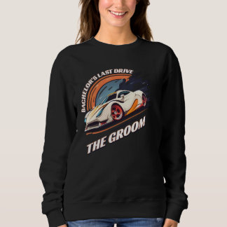 Junggesellens letzte Fahrt 12  Auto  Junggesellenp Sweatshirt