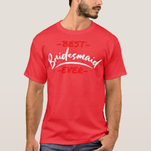 Junggesellinnenabschied Hochzeit Beste Brautjungfe T-Shirt