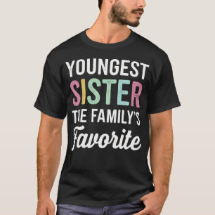 Jüngste Schwester Der Liebling Der Familie Jüngste T-Shirt