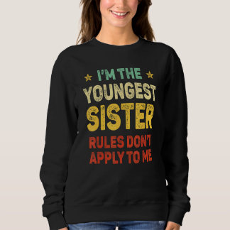 Jüngste Schwester Ich mache die Regeln Schwester M Sweatshirt
