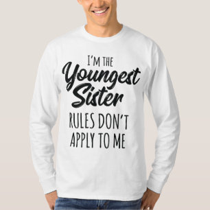 Jüngste Schwesterregeln gelten für mich nicht für  T-Shirt