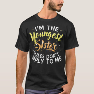 Jüngste Schwesterregeln gelten für mich nicht für  T-Shirt