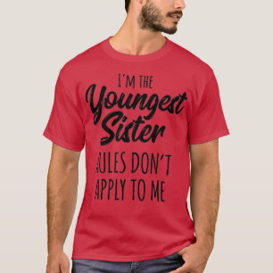 Jüngste Schwesterregeln gelten nicht für mich lust T-Shirt