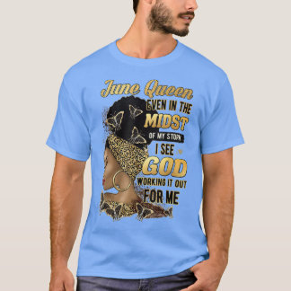 Juni Königin, selbst mitten in meinem Sturm, sehe  T-Shirt