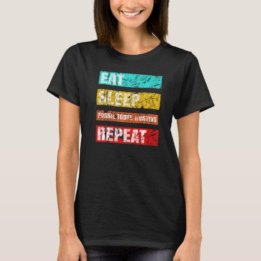 Jurassic Fossil Digging World Eat Sleep Tooth Hunt T-Shirt (Vorderseite)