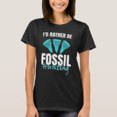 Jurassic Fossil Digging World I`d Rather be Foss T-Shirt (Vorderseite)