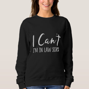 Jurastudent Ich kann nicht, ich bin in der juristi Sweatshirt