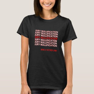 Jury Nullification haben ein Veto-Gesetz Vielen Da T-Shirt
