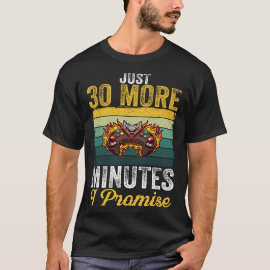 Just 30 More Minutes I Promise  Video Gaming   2 T-Shirt (Vorderseite)
