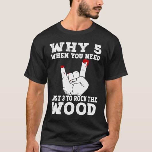 Just 3 to rock the wood Woodworking Carpenter Carp T-Shirt (Vorderseite)