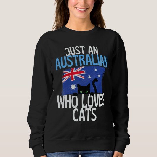 Just A Australian Who Loves Cats For all of Austra Sweatshirt (Vorderseite)