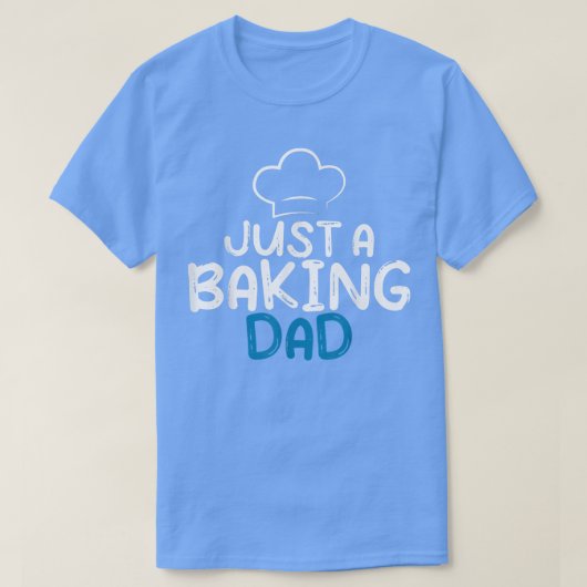 Just a Baking DadCooking Baking Baker Dad  T-Shirt (Design vorne)