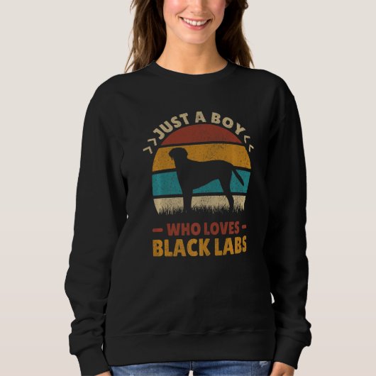 Just A Boy Who Loves Black Labs Dog Lover Labrador Sweatshirt (Vorderseite)