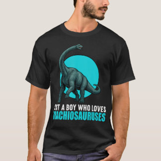 Just A Boy Who Loves Brachiosauruses Brachiosaurus T-Shirt